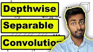 Depthwise Separable Convolutions - Explained!