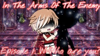 In The Arms Of The Enemy|Ep 1: W-Who are you?|Gay Gachalife Series|