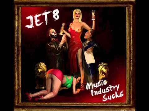 Jet8 - Music Industry Sucks