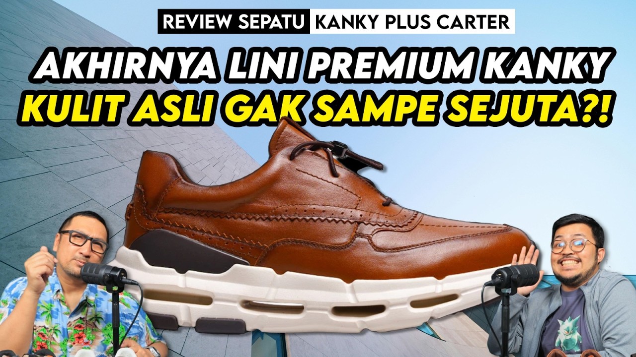 Kanky Rilis Sepatu Kulit Asli?! Apa yang Bikin Spesial? Review Sepatu Kanky Plus Carter