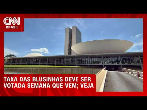 Congresso deve votar taxa das blusinhas na próxima terça-feira (1°) | Bastidores CNN
