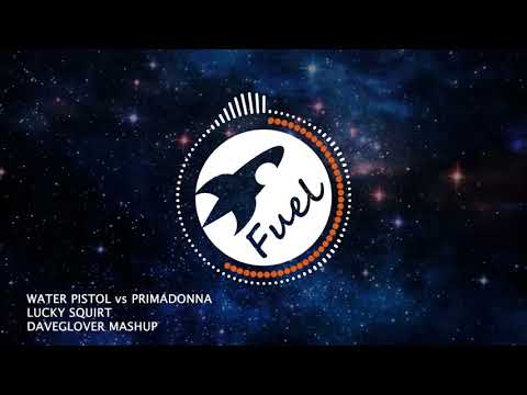 Water Pistol vs Primadonna - Lucky Squirt (DaveGlover Mashup)