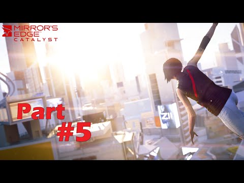 Mirror's Edge Catalyst Gameplay Walkthrough Part 5 - FULL GAME (PSN/XBox/PC) No Commentary