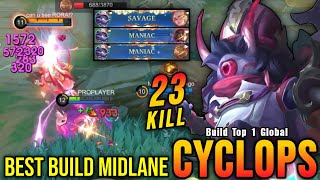 SAVAGE &amp; MANIAC!! 23 Kills Cyclops Best Build Mid Lane!! - Build Top 1 Global Cyclops ~ MLBB