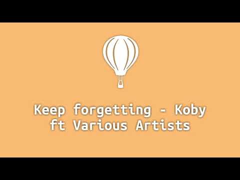 Keep forgetting(lyrics) -  Koby ft Slap dee, Tommy dee, Zayellow Man