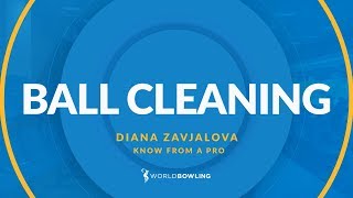 Ball Cleaning - Know From a Pro with Diana Zavjalova - World Bowling