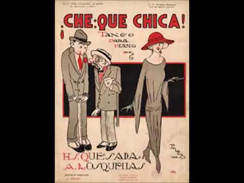 ¡CHE..! ¡QUE CHICA! - TANGO - HECTOR QUESADA & ADOLFO ROSQUELLAS - 1922