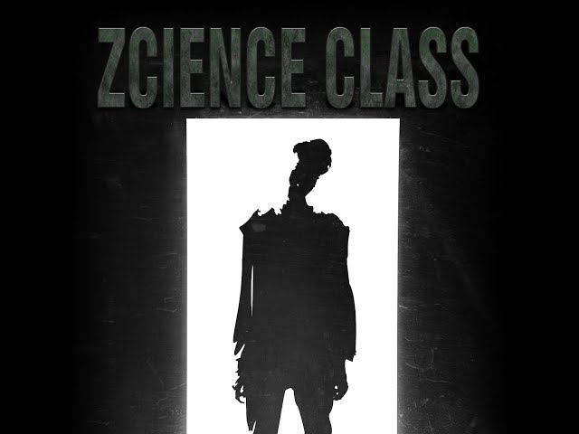 Zcience Class: Dawn of the Dissected