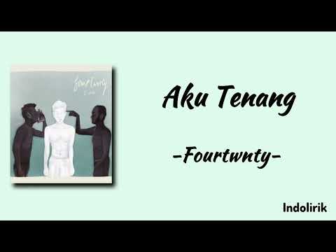 Aku Tenang - Fourtwnty | Lirik Lagu