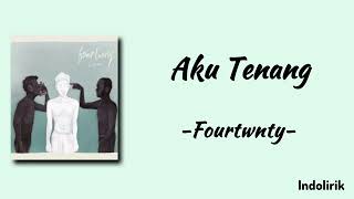 Download lagu Aku Tenang - Fourtwnty | Lirik Lagu mp3