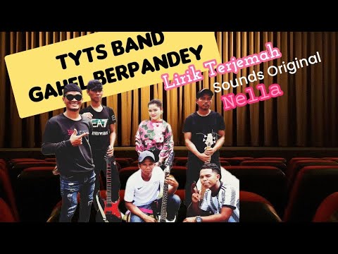 Tyts - Gahel Berpandey.. Nella ( Lirik Terjemah )