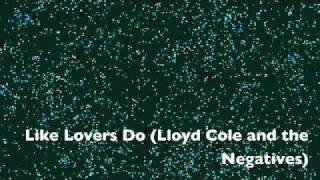 Lloyd Cole and the Negatives - Like Lovers Do