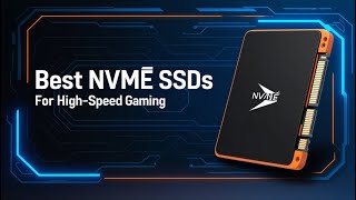 5 Best NVMe SSDs for High-Speed Gaming in 2025
