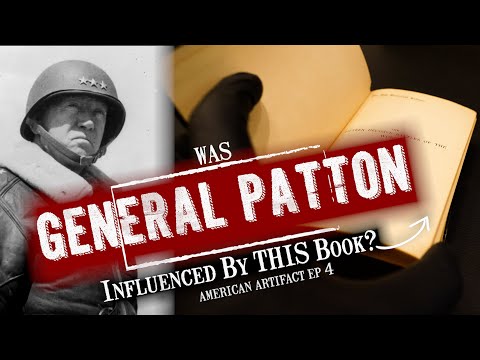 Was General PATTON Influenced By THIS Book??? | American Artifact Episode 4