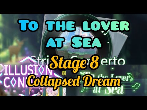 [ILLUSION CONNECT] To the Lover at Sea Stage 8 Collapsed Dream