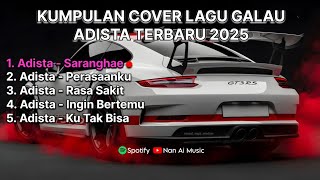 Download lagu TERBARU 2025 || ADISTA BAND - KUMPULAN LAGU COVER GALAU mp3