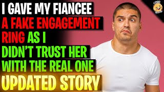 I Gave My Fiancee A Fake Engagement Ring As I Didn