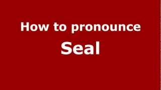 How to pronounce Seal