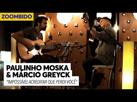 Paulinho Moska e Márcio Greyck - Zoombido - Impossível acreditar que perdi você