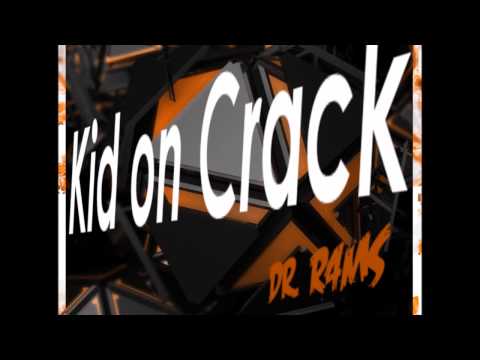Dr. R4MS - Kid on Crack
