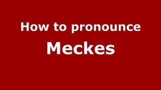 How to pronounce Meckes