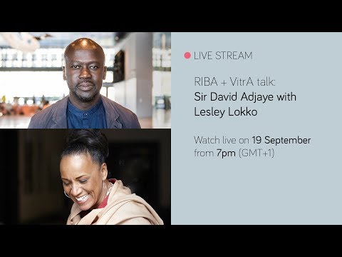 RIBA + VitrA Talk: Sir David Adjaye with Lesley Lokko