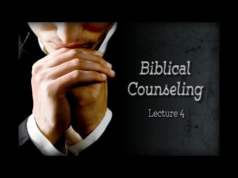 Biblical Counseling Lecture 4