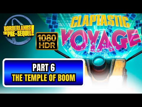 Borderlands: The Pre-Sequel Claptastic Voyage Walkthrough Gameplay Part 6 - The Temple of Boom