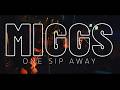 One Sip Away – MIGGS (Official Live Music Video)