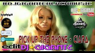 Pick Up The Phone   Ciara DJ★GIGANTE