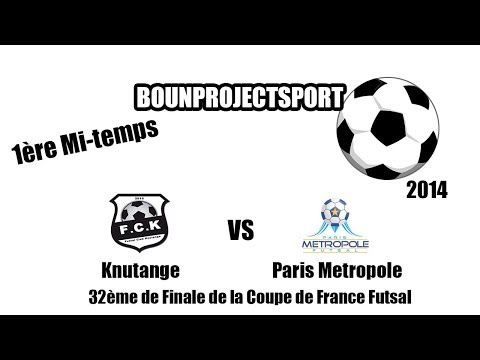 Futsal : Knutange - Paris metropole 32ème de Finale de la Coupe de France 1ere MT