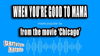 'Chicago' - When You're Good To Mama (Karaoke Version)
