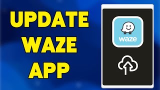 How To Update Waze App 2024 | Keep Waze App Up-to-Date