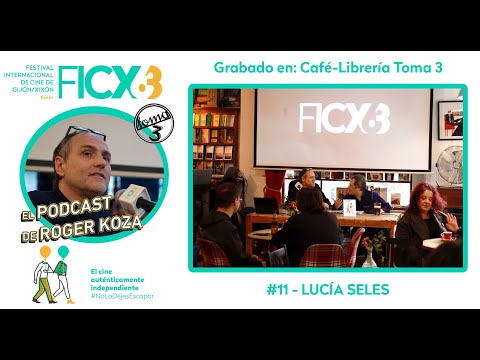 63FICX | El Podcast de Roger Koza #011:  LUCÍA SELES