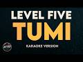 LEVEL FIVE TUMI Karaoke Instrumental Version With Lyrics