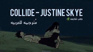 Collide - Justine Skye مُترجمه