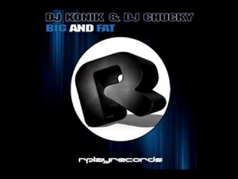 Dj Konik & Dj Chucky - Big And Fat