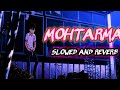 MOHTARMA-Khasa Aala Chahar | Slowed and reverb song