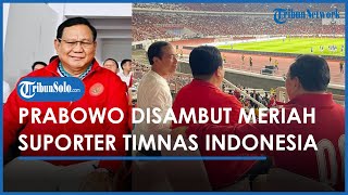 Prabowo Disambut Meriah seusai Saksikan Pertandingan Timnas vs Argentina Bersama Presiden Jokowi