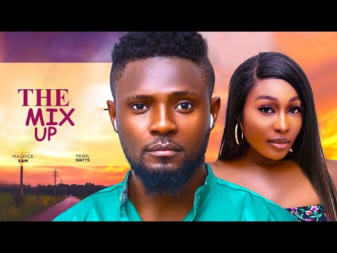 THE MIX UP - MAURICE SAM, PEARL WATTS, 2025 Latest Full Nigerian Movie