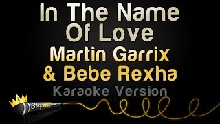 Martin Garrix &amp; Bebe Rexha - In The Name Of Love (Karaoke Version)