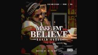 Kevin Gates - Make Em Believe