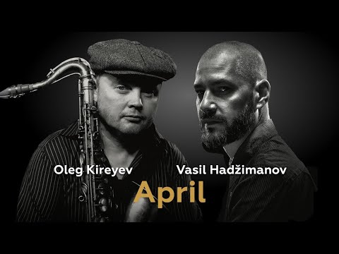 April, Oleg Kireyev and Vasil Hadžimanov Quartet