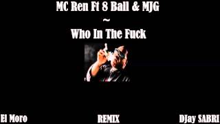Mc Ren Ft 8 Ball &amp; MJG - Who In The Fuck [2013 Remix]