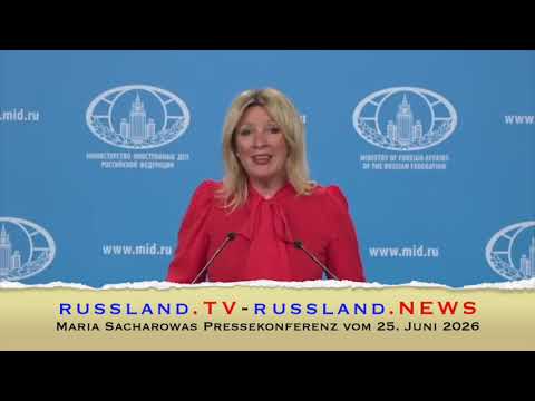 Maria Sacharowas Pressekonferenz vom 25. Juni 2026