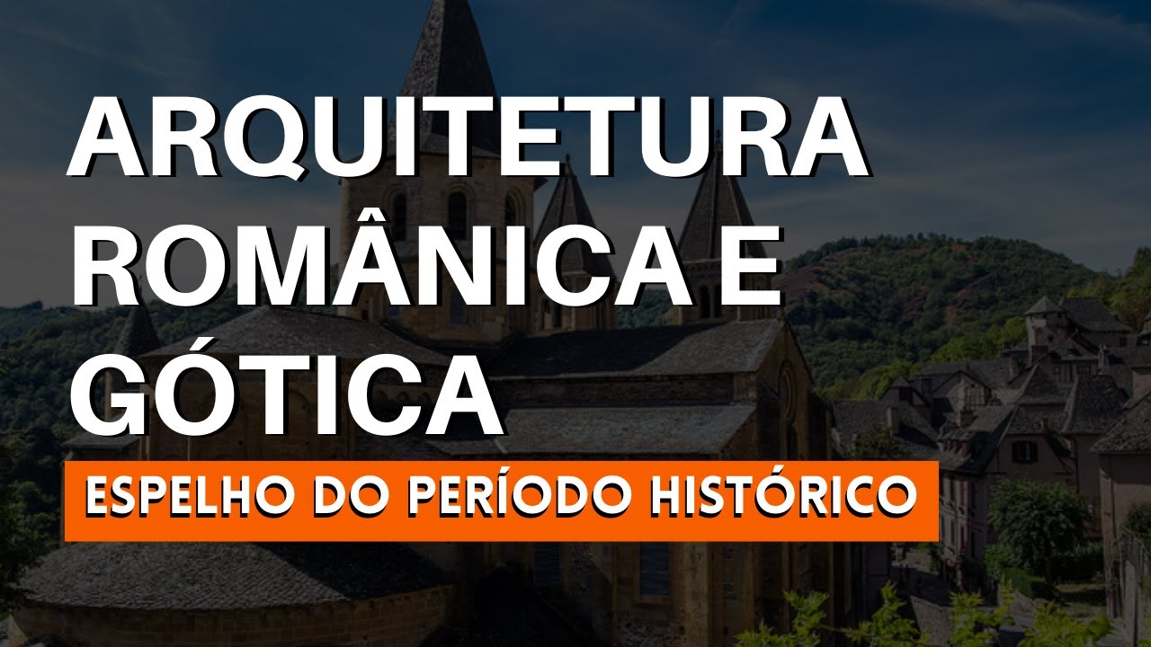 ARQUITETURA MEDIEVAL: ROMÂNICA E GÓTICA | GUIA COMPLETO