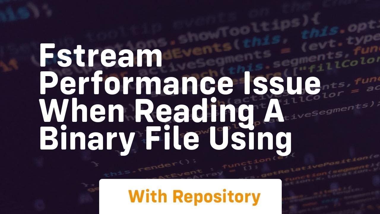 fstream Performance issue when reading a binary file using