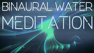 ॐ Intentional Sounds ॐ -- BINAURAL WATER MEDITATION [Meditation Music] (by ➠ Intentional Sounds )