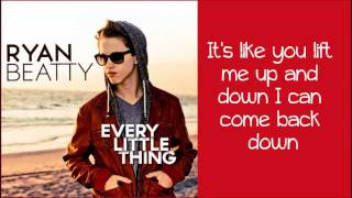 Every Little Thing -Ryan Beatty (Lyrics)
