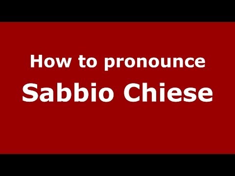 How to pronounce Sabbio Chiese (Italian/Italy) - PronounceNames.com